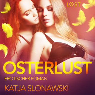 Katja Slonawski: Osterlust: Erotischer Roman (Ungekürzt)