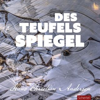Hans Christian Andersen: Die Schneekönigin oder des Teufels Spiegel