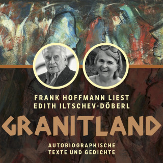 Edith Iltschev-Döberl: Granitland - Autobiographische Texte und Gedichte