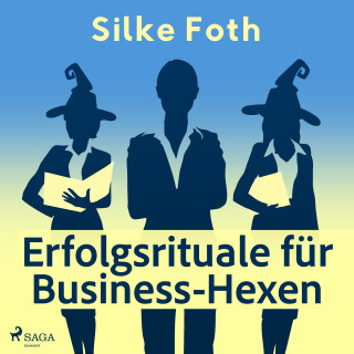 Silke Foth: Erfolgsrituale für Business-Hexen