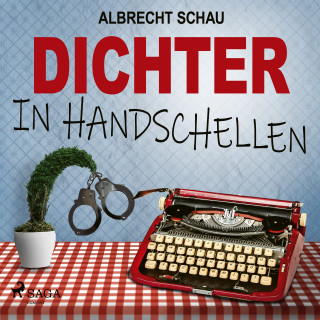 Albrecht Schau: Dichter in Handschellen