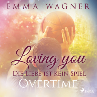 Emma Wagner: Loving you - Die Liebe ist kein Spiel: Overtime