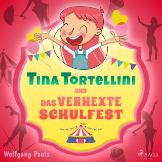 Wolfgang Pauls: Tina Tortellini und das verhexte Schulfest