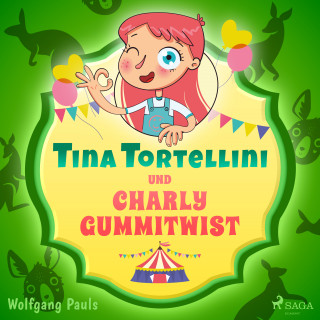 Wolfgang Pauls: Tina Tortellini und Charly Gummitwist