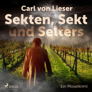 Carl Von Lieser: Sekten, Sekt und Selters - Ein Moselkrimi