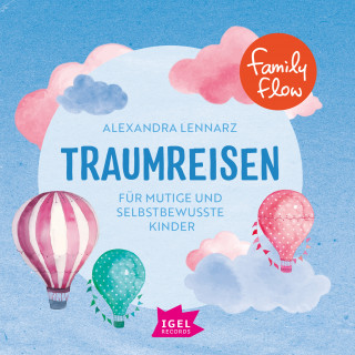 Alexandra Lennarz: FamilyFlow. Traumreisen für mutige und selbstbewusste Kinder