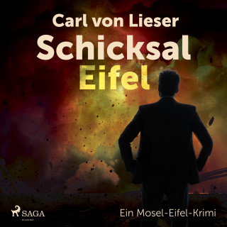 Carl Von Lieser: Schicksal Eifel - Ein Mosel-Eifel-Krimi
