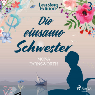 Mona Farnsworth: Lovestory, Edition 3: Die einsame Schwester (Ungekürzt)