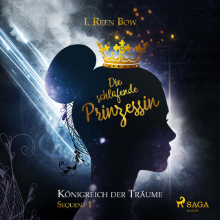 I. Reen Bow: Die schlafende Prinzessin - Königreich der Träume, Sequenz 1 (Ungekürzt)
