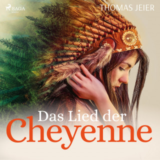 Thomas Jeier: Das Lied der Cheyenne (Ungekürzt)