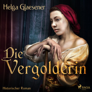 Helga Glaesener: Die Vergolderin (Ungekürzt)