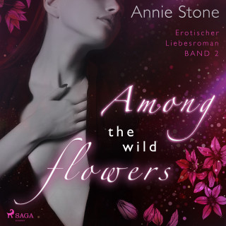 Annie Stone: Among the wild flowers: Erotischer Liebesroman (She flies with her own wings 2)