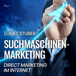 Lukas Stuber: Suchmaschinen-Marketing - Direct Marketing im Internet (Ungekürzt)