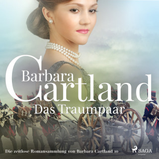Barbara Cartland: Das Traumpaar (Die zeitlose Romansammlung von Barbara Cartland 10)