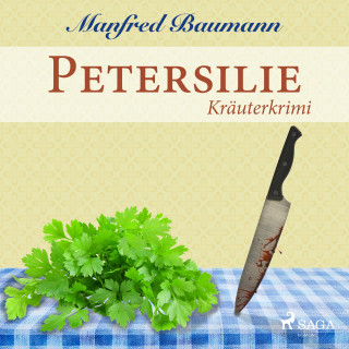 Manfred Baumann: Petersilie - Kräuterkrimi (Ungekürzt)