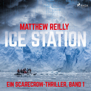 Matthew Reilly: Ice Station: Thriller (Ein Scarecrow-Thriller, Band 1)