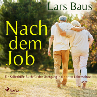 Lars Baus: Nach dem Job - Ein Selbsthilfe-Buch für den Übergang in die dritte Lebensphase (Ungekürzt)