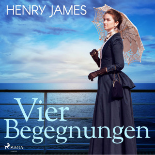 Henry James: Vier Begegnungen (Ungekürzt)