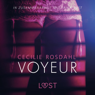 Cecilie Rosdahl: Voyeur: Erika Lust-Erotik (Ungekürzt)