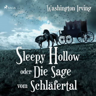 Washington Irving: Sleepy Hollow oder Die Sage vom Schläfertal (Ungekürzt)