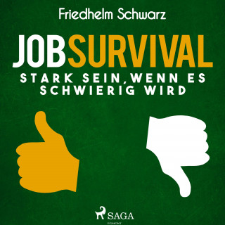 Friedhelm Schwarz: Jobsurvival - Stark sein, wenn es schwierig wird (Ungekürzt)