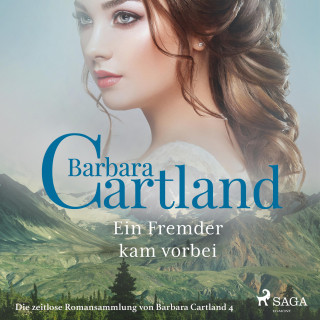 Barbara Cartland: Ein Fremder kam vorbei - Die zeitlose Romansammlung von Barbara Cartland 4 (Ungekürzt)