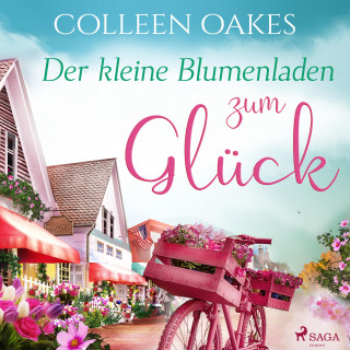 Colleen Oakes: Der kleine Blumenladen zum Glück (Ungekürzt)
