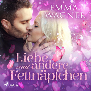 Emma Wagner: Liebe und andere Fettnäpfchen