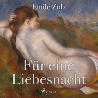 Emile Zola: Für eine Liebesnacht (Ungekürzt)