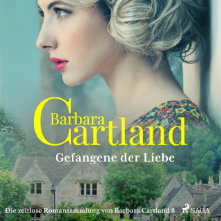 Barbara Cartland: Gefangene der Liebe - Die zeitlose Romansammlung von Barbara Cartland 8 (Ungekürzt)
