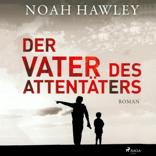 Noah Hawley: Der Vater des Attentäters (Ungekürzt)