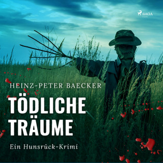 Heinz Peter Baecker: Tödliche Träume - Ein Hunsrück-Krimi (Ungekürzt)