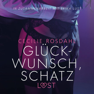 Cecilie Rosdahl: Glückwunsch, Schatz: Erika Lust-Erotik (Ungekürzt)