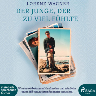 Lorenz Wagner: Der Junge, der zu viel fühlte (Ungekürzt)