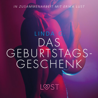 Linda G: Das Geburtstagsgeschenk: Erika Lust-Erotik (Ungekürzt)