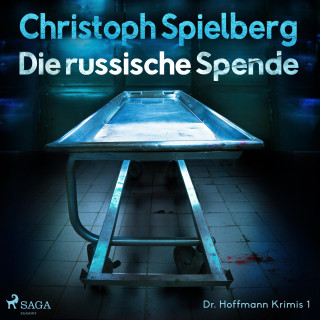 Christoph Spielberg: Die russische Spende (Dr. Hoffmann Krimis 1)