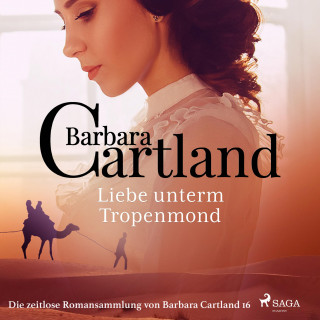 Barbara Cartland: Liebe unterm Tropenmond - Die zeitlose Romansammlung von Barbara Cartland 16 (Ungekürzt)