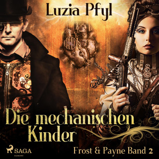 Luzia Pfyl: Die mechanischen Kinder - Frost & Payne, Band 2 (Ungekürzt)