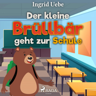 Ingrid Uebe: Der kleine Brüllbär geht zur Schule (Ungekürzt)