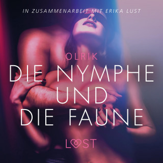 Olrik: Die Nymphe und die Faune: Erika Lust-Erotik (Ungekürzt)