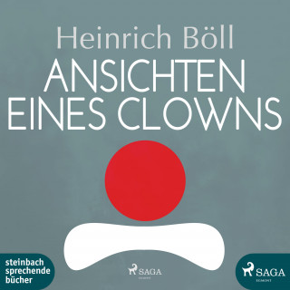Heinrich Böll: Ansichten eines Clowns (Ungekürzt)