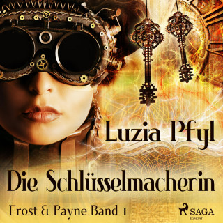 Luzia Pfyl: Die Schlüsselmacherin - Frost & Payne, Band 1 (Ungekürzt)