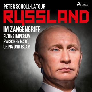 Peter Scholl-Latour: Russland im Zangengriff - Putins Imperium zwischen Nato, China und Islam