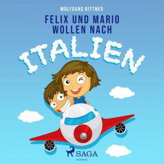 Wolfgang Bittner: Felix und Mario wollen nach Italien (Ungekürzt)