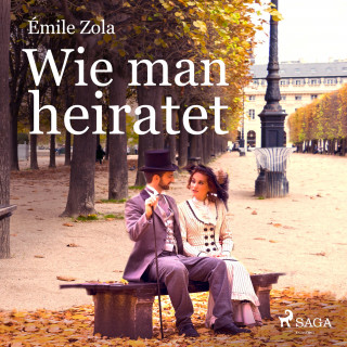 Émile Zola: Wie man heiratet (Ungekürzt)