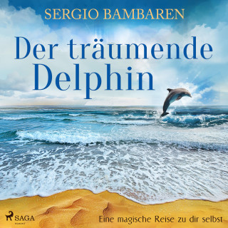 Sergio Bambaren: Der träumende Delphin - Eine magische Reise zu dir selbst