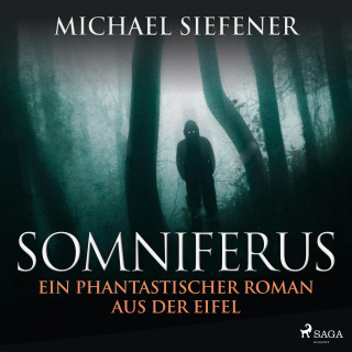 Michael Siefener: Somniferus - Ein phantastischer Roman aus der Eifel (Ungekürzt)