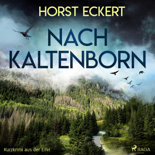 Horst Eckert: Nach Kaltenborn - Kurzkrimi aus der Eifel (Ungekürzt)