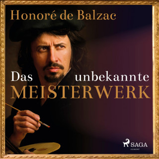 Honoré De Balzac: Das unbekannte Meisterwerk (Ungekürzt)