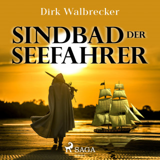 Dirk Walbrecker: Sindbad der Seefahrer - Der Abenteuer-Klassiker für die ganze Familie (Ungekürzt)